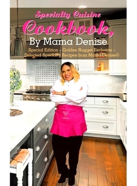 预订 Specialty Cuisine Cookbook, by Mama Denise: Special Edition - Golden Nugget Exclusive - Selected Specialty Recipes