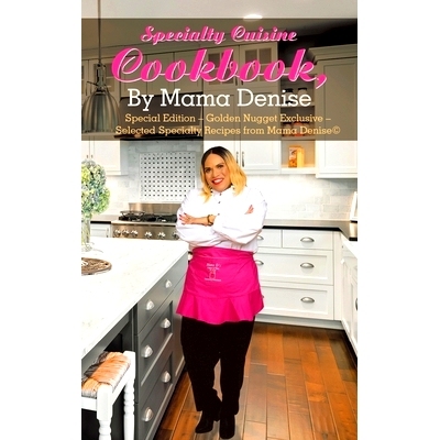 预订 Specialty Cuisine Cookbook, by Mama Denise: Special Edition - Golden Nugget Exclusive - Selected Specialty Recipes