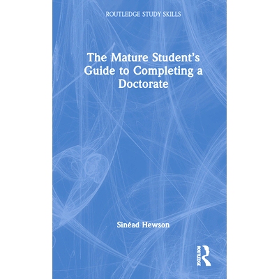 预订 The Mature Student’s Guide to Completing a Doctorate 成人学生完成博士学位指南: 9781032538013