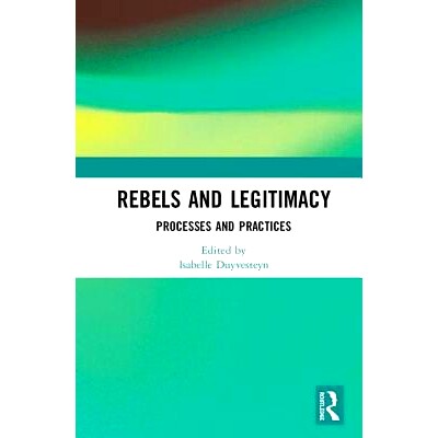 预订 Rebels and Legitimacy: Processes and Practices 反叛与合法性：过程与实践: 9781138607170
