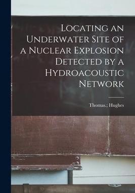 [预订]Locating an Underwater Site of a Nuclear Explosion Detected by a Hydroacoustic Network [electronic R 9781015287471