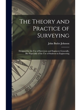预订 The Theory and Practice of Surveying: Designed for the Use of Surveyors and Engineers Generally, But Especially of