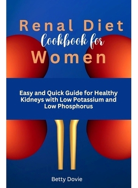 预订 Renal Diet Meal Cookbook for Women: Easy and Quick Guide for Healthy Kidneys with Low Sodium and Low Phosphorus: 97