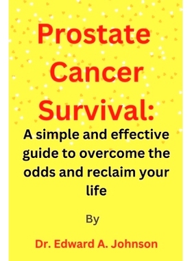 预订 Prostate Cancer Survival: A simple and effective guide to overcome the odds and reclaim your life: 9798385880478