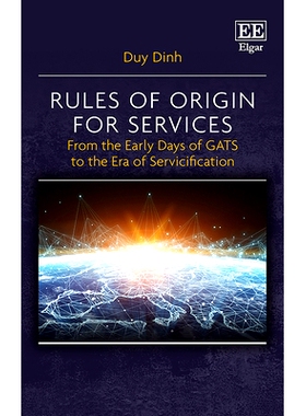 预订 Rules of Origin for Services: From the Early Days of Gats to the Era of Servicification 服务原产地规则: 97817899080