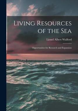 [预订]Living Resources of the Sea; Opportunities for Research and Expansion 9781014450326
