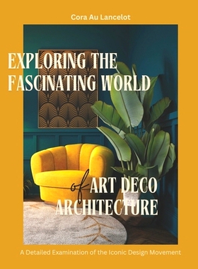预订 Exploring the Fascinating World of Art Deco Architecture: A Detailed Examination of the Iconic Design Movement: 979