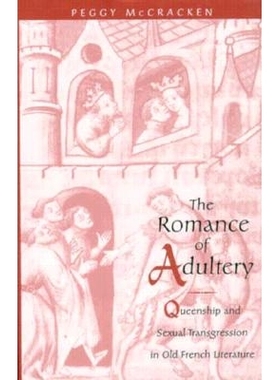 预订 The Romance of Adultery: Queenship and Sexual Transgression in Olf French Literature: 9780812234329