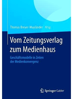 预订 Vom Zeitungsverlag zum Medienhaus: Geschäftsmodelle in Zeiten der Medienkonvergenz 从报社到媒体中心-媒介融合时代的