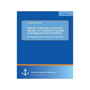 [预订]Effects of Perceived Service Quality on Customer Loyalty and Repurchase Intentions. The Mediating Ro 9783960671879