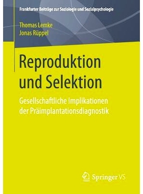 预订 Reproduktion und Selektion: Gesellschaftliche Implikationen der Präimplantationsdiagnostik: 9783658178406