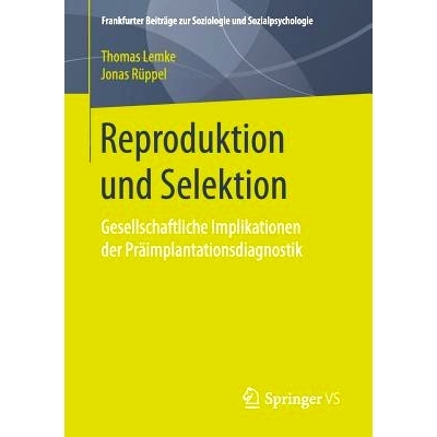 预订 Reproduktion und Selektion: Gesellschaftliche Implikationen der Präimplantationsdiagnostik: 9783658178406
