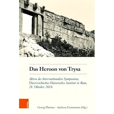 预订 Das Heroon von Trysa: Akten des Internationalen Symposions, Österreichisches Historisches Institut in Rom, 28. Okt