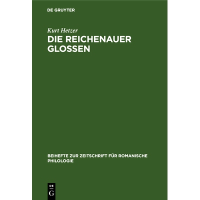 预订 Die Reichenauer Glossen: Textkritische und sprachliche Untersuchungen zur Kenntnis des vorliterarischen Französisc