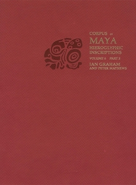 【预订】Corpus of Maya Hieroglyphic Inscriptions, Volume 6 9780873658287