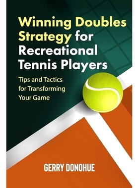 预订 Winning Doubles Strategy for Recreational Tennis Players: Tips and Tactics to Transform Your Game: 9781533430960