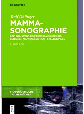 预订 Mammasonographie: Befundkategorisierung maligner und benigner Mammaläsionen – Fallbeispiele: 9783110330151