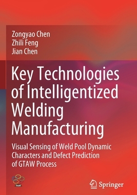 【预订】Key Technologies of Intelligentized Welding Manufacturing 9789811564932