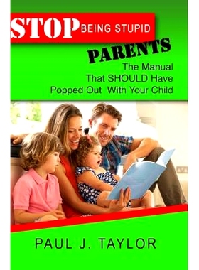 预订 S* Being Stupid Parents: The Manual That Should Have Popped Out with Your Child: 9781496193612