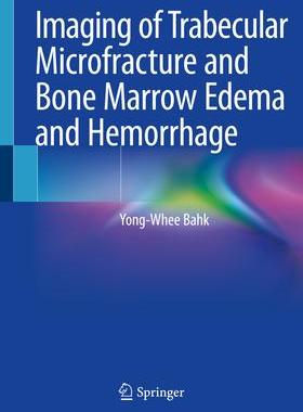 [预订]Imaging of Trabecular Microfracture and Bone Marrow Edema and Hemorrhage 9789811544682