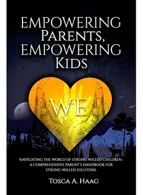 预订 Empowering Parents, Empowering Kids: Navigating the world of strong-willed children: A comprehensive parent's handb