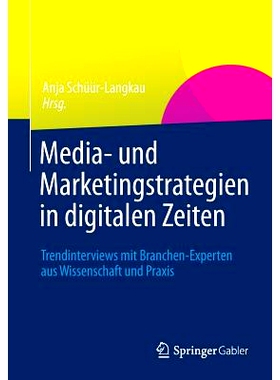 预订 Media- und Marketingstrategien in digitalen Zeiten: Trendinterviews mit Branchen-Experten aus Wissenschaft und Prax