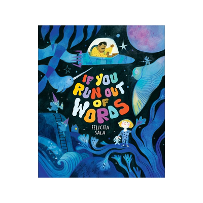 如果你无话可说 Felicita Sala 插画绘本 精装 亲子关系 睡前故事 If You Run Out of Words: A Picture Book 英文原版