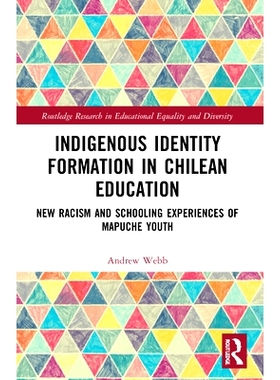 预订 Indigenous Identity Formation in Chilean Education: New Racism and Schooling Experiences of Mapuche Youth 智利教育