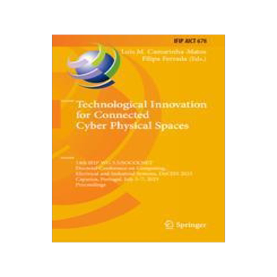 [预订]Technological Innovation for Connected Cyber Physical Spaces: 14th Ifip Wg 5.5/Socolnet Doctoral Con 9783031360060
