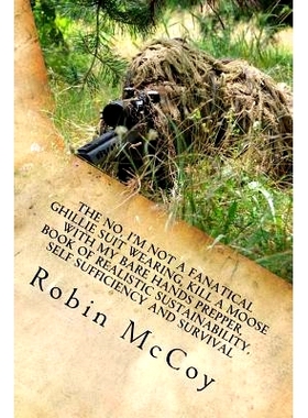 预订 The No, I’m Not a Fanatical Ghillie Suit Wearing, Kill a Moose with My Bare Hands Prepper, Book of Realistic Susta