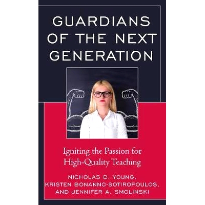 预订 Guardians of the Next Generation: Igniting the Passion for High-Quality Teaching 下一代的守护者：激发对高质量教学的