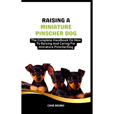 预订 Miniature Pinscher Dog: The Complete Handbook On How To Raising And Caring For Miniature Pinscher Dog: 979887681401