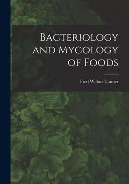 [预订]Bacteriology and Mycology of Foods 9781017605709