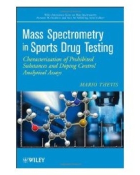 预订 Mass Spectrometry in Sports Drug Testing: Characterization of Prohibited Substances and Doping Control Analytical A