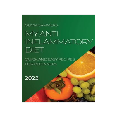 [预订]My Anti-Inflammatory Diet 2022: Quick and Easy Recipes for Beginners 9781804505038
