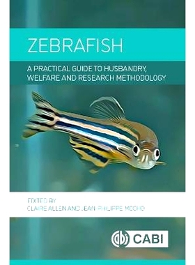 预订 Zebrafish: A Practical Guide to Husbandry, Welfare and Research Methodology 斑马鱼：畜牧业、福利和研究方法实用指南: