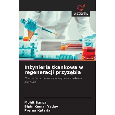 预订 Inzynieria tkankowa w regeneracji przyzebia: Obecne i przyszle trendy w inzynierii tkankowej przyzebia. DE: 9786209