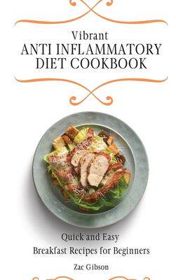[预订]Vibrant Anti Inflammatory Diet Cookbook: Quick and Easy Breakfast Recipes for Beginners 9781802698282