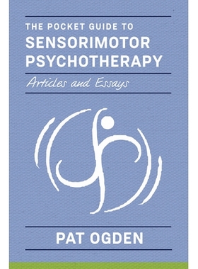 预订 The Pocket Guide to Sensorimotor Psychotherapy in Context 背景下感觉运动心理治疗袖珍指南: 9780393714029