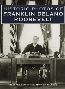 预订 Historic Photos of Franklin Delano Roosevelt: 9781683369813