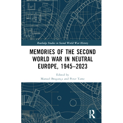 预订 Memories of the Second World War in Neutral Europe, 1945–2023 第2次世界大战在欧洲中立国的记忆 1945-2020: 978036771