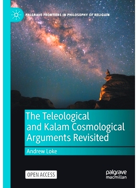 预订 The Teleological and Kalam Cosmological Arguments Revisited 重新审视目的论与卡拉姆宇宙论的论点（平装）: 97830309440