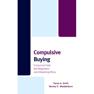 预订 Compulsive Buying: Consumer Traits, Self-Regulation, and Marketing Ethics 强迫性购买：消费者特征、自我调节和营销伦