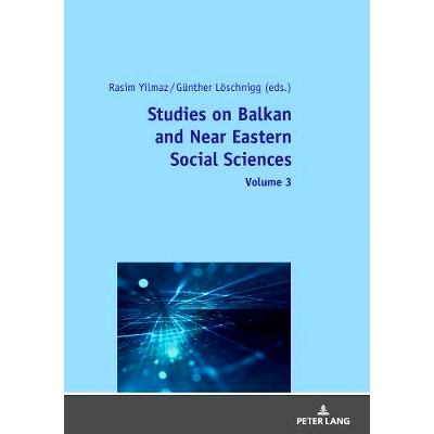 预订 Studies on Balkan and Near Eastern Social Sciences – Volume 3 关于巴尔干和近东社会科学的研究 - 第3卷: 978363178289