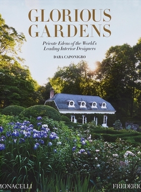 预订 Glorious Gardens: Private Edens of the World’s Leading Interior Designers 华丽的花园：全球室内设计大师的私享伊甸园