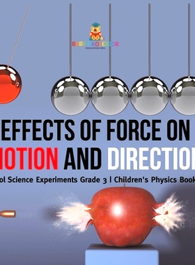 预订 Effects of Force on Motion and Direction: Cool Science Experiments Grade 3 Children’s Physics Books: 9781541983687