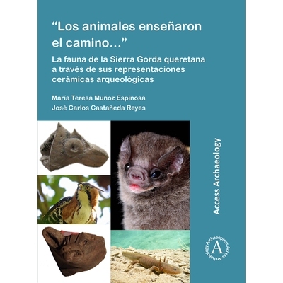 预订 “Los animales enseñaron el camino…”: La fauna de la Sierra Gorda queretana a través de sus representaciones ce