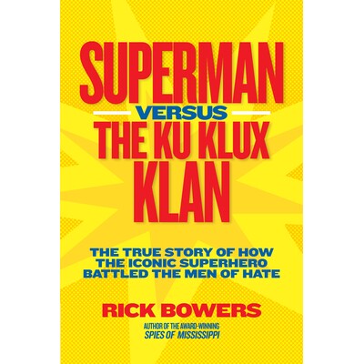 预订 Superman versus the Ku Klux Klan: The True Story of How the Iconic Superhero Battled the Men of Hate (History (US))