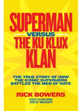 预订 Superman versus the Ku Klux Klan: The True Story of How the Iconic Superhero Battled the Men of Hate (History (US))