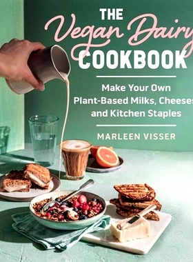 预订 The Vegan Dairy Cookbook: Make Your Own Plant-Based Mylks, Cheezes, and Kitchen Staples